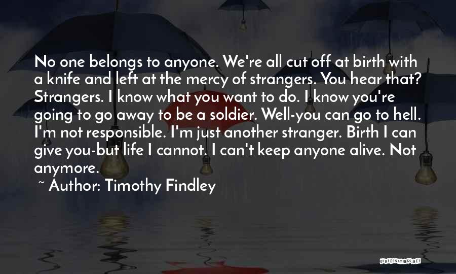 Life Going Hell Quotes By Timothy Findley