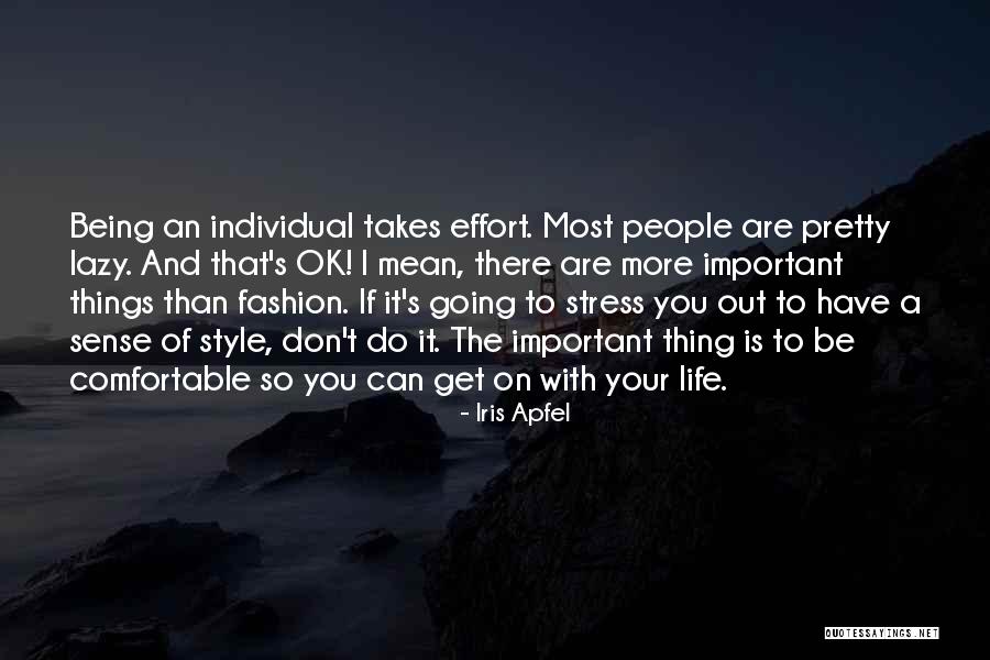 Life Going Ok Quotes By Iris Apfel