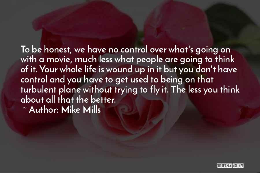 Life Going On Without You Quotes By Mike Mills
