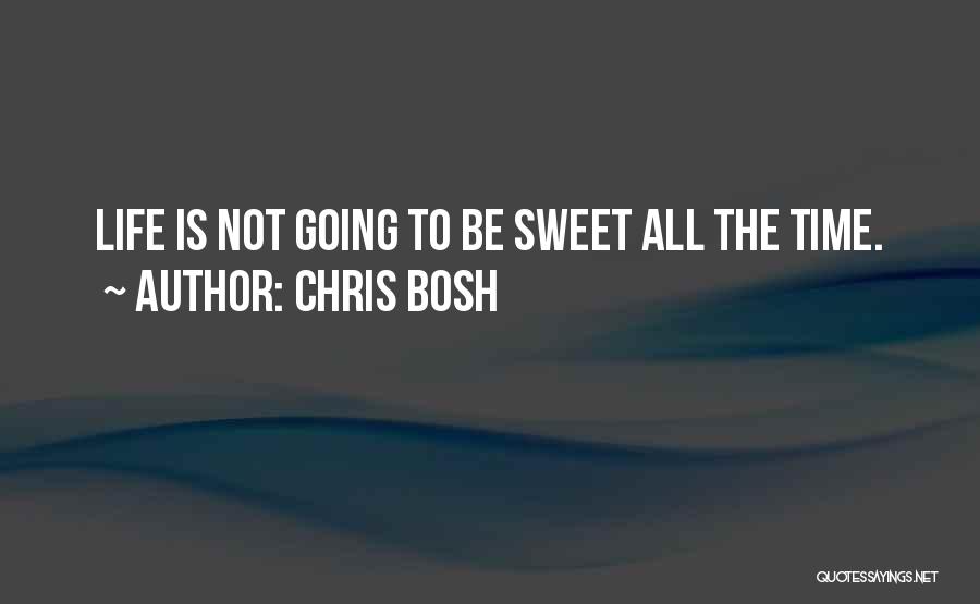 Life Going Quotes By Chris Bosh