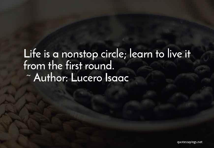 Life Going Round In Circles Quotes By Lucero Isaac