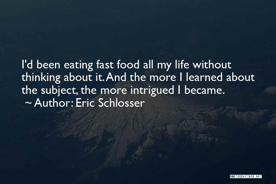 Life Going So Fast Quotes By Eric Schlosser