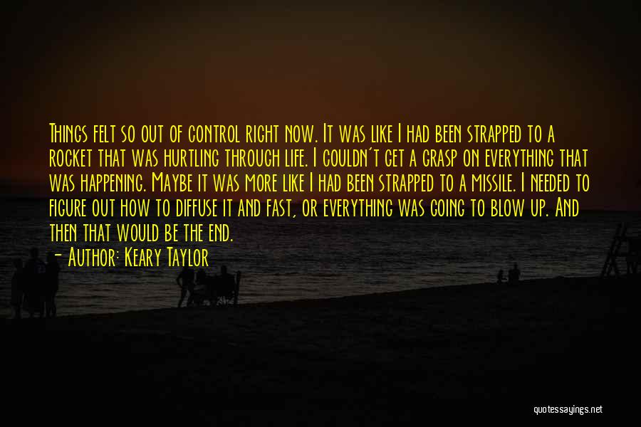 Life Going So Fast Quotes By Keary Taylor