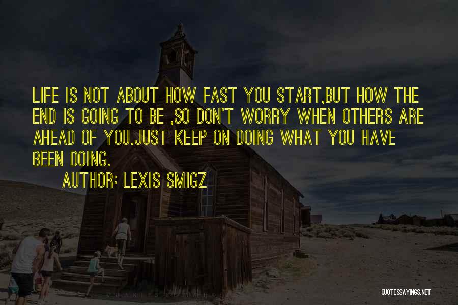Life Going So Fast Quotes By Lexis Smigz