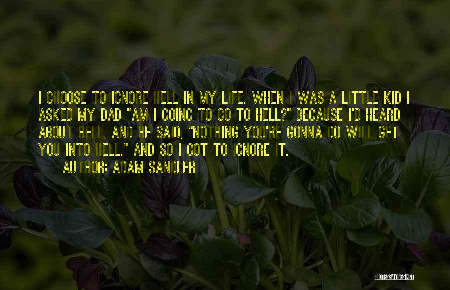 Life Going To Hell Quotes By Adam Sandler