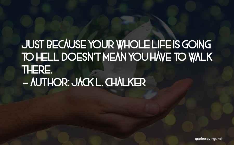 Life Going To Hell Quotes By Jack L. Chalker