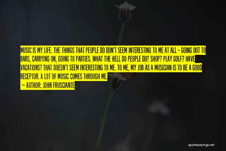 Life Going To Hell Quotes By John Frusciante