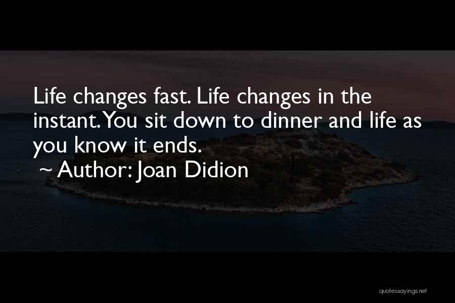 Life Going Too Fast Quotes By Joan Didion