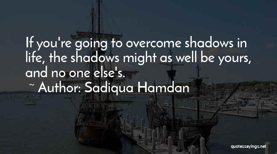 Life Going Well Quotes By Sadiqua Hamdan