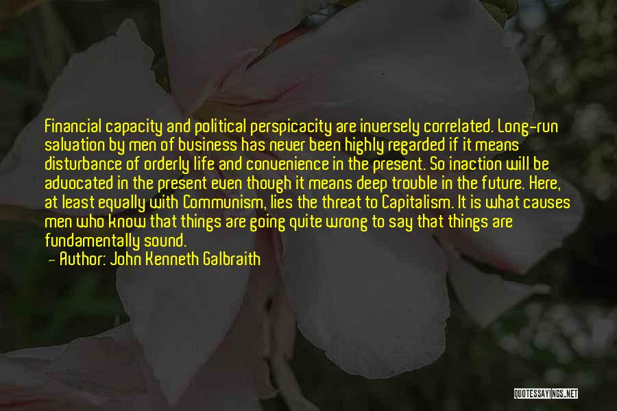 Life Going Wrong Quotes By John Kenneth Galbraith