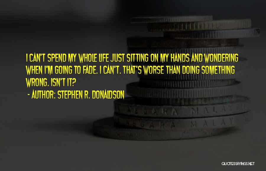 Life Going Wrong Quotes By Stephen R. Donaldson