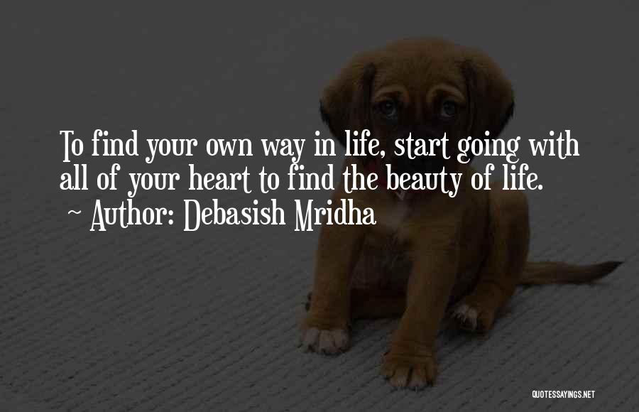 Life Going Your Way Quotes By Debasish Mridha