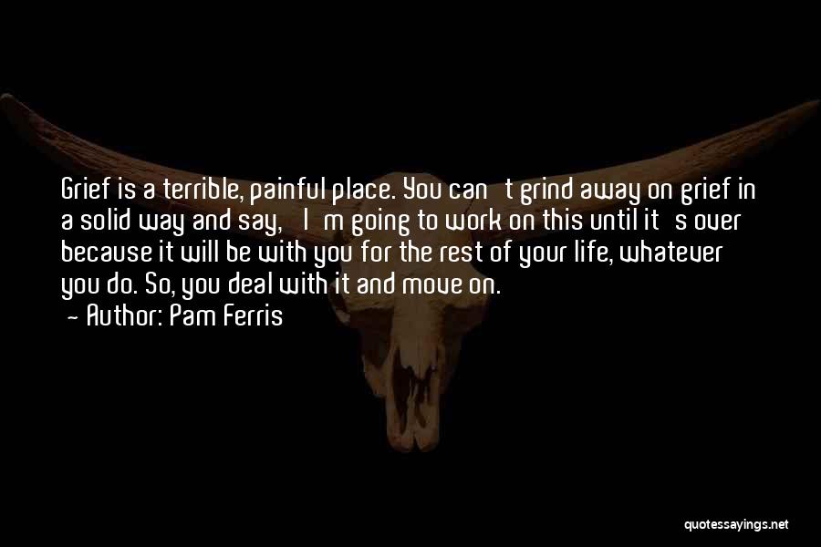 Life Going Your Way Quotes By Pam Ferris