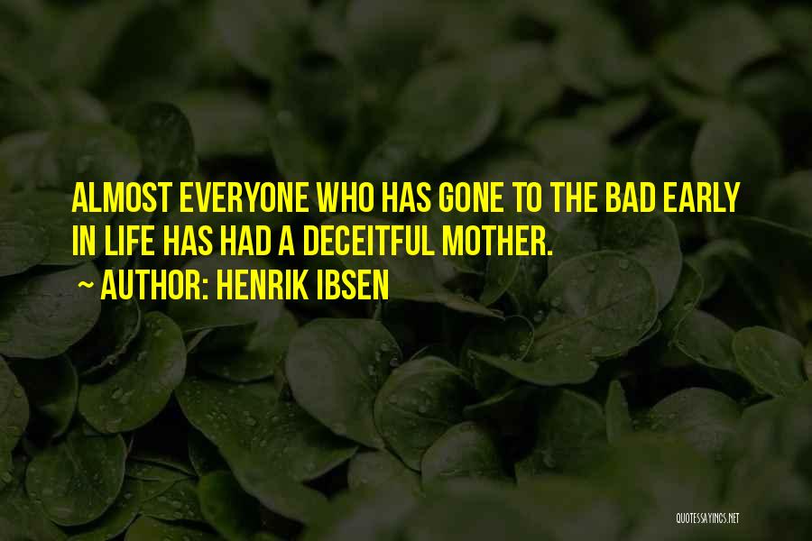 Life Gone Bad Quotes By Henrik Ibsen