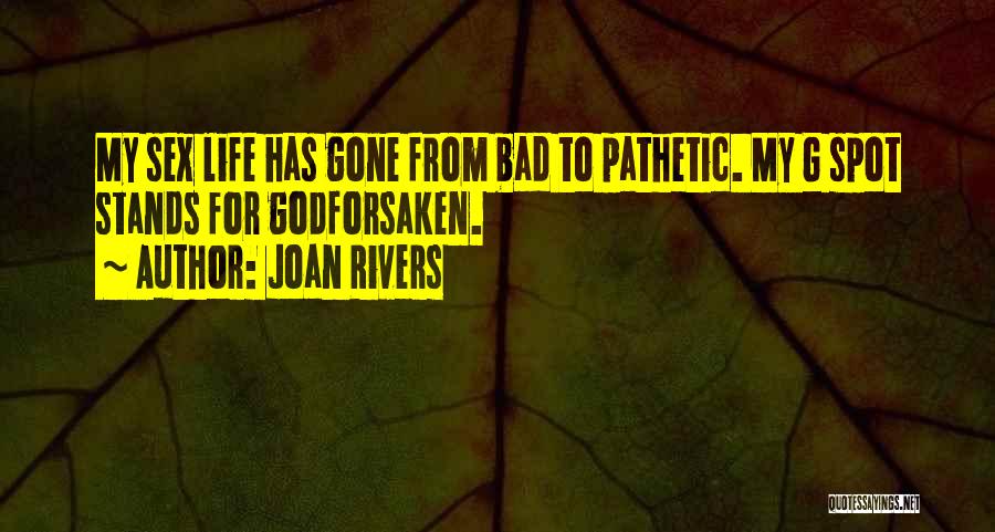 Life Gone Bad Quotes By Joan Rivers