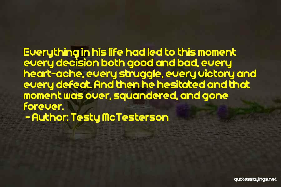 Life Gone Bad Quotes By Testy McTesterson