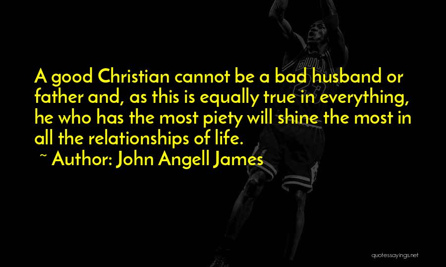 Life Good And Bad Quotes By John Angell James Life Good And Bad Quotes By John Angell James