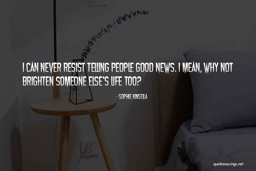 Life Good Day Quotes By Sophie Kinsella Life Good Day Quotes By Sophie Kinsella