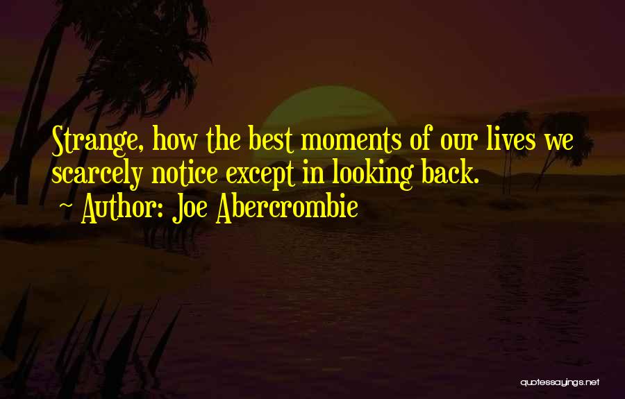 Life Good Moments Quotes By Joe Abercrombie