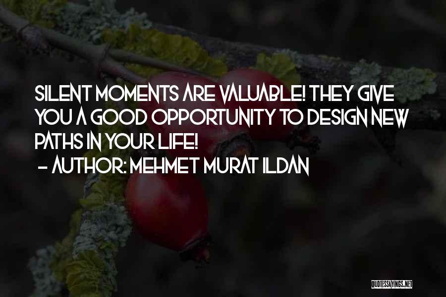 Life Good Moments Quotes By Mehmet Murat Ildan