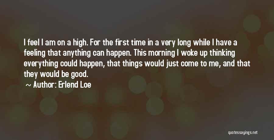 Life Good Morning Quotes By Erlend Loe