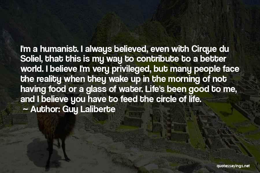 Life Good Morning Quotes By Guy Laliberte