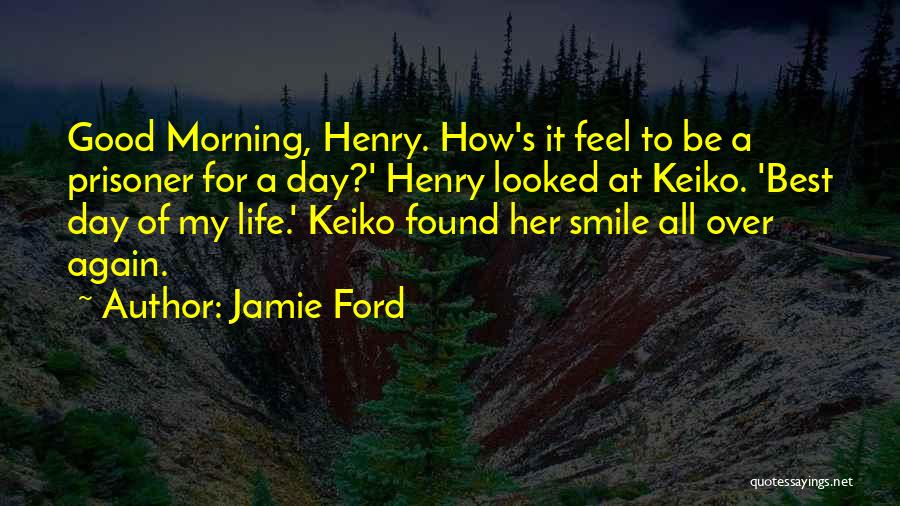 Life Good Morning Quotes By Jamie Ford