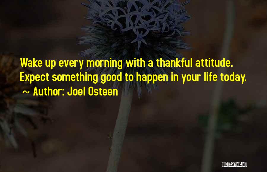 Life Good Morning Quotes By Joel Osteen