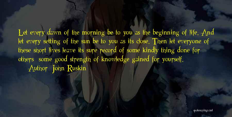 Life Good Morning Quotes By John Ruskin