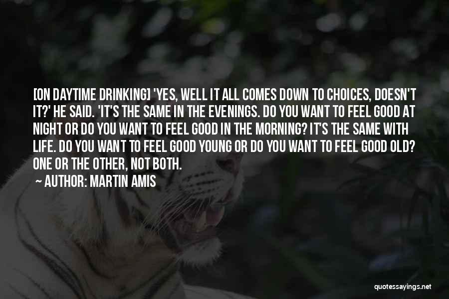 Life Good Morning Quotes By Martin Amis