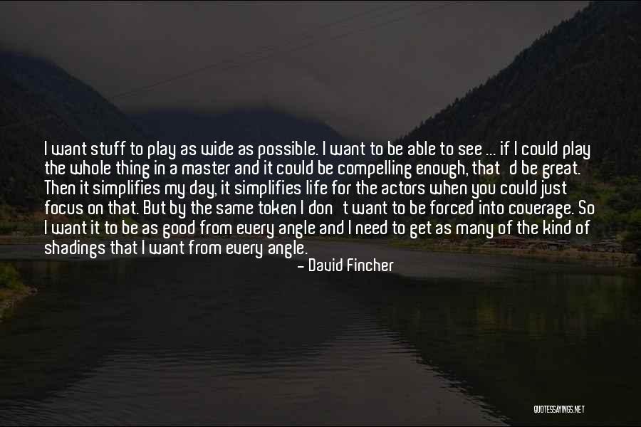 Life Good Quotes By David Fincher