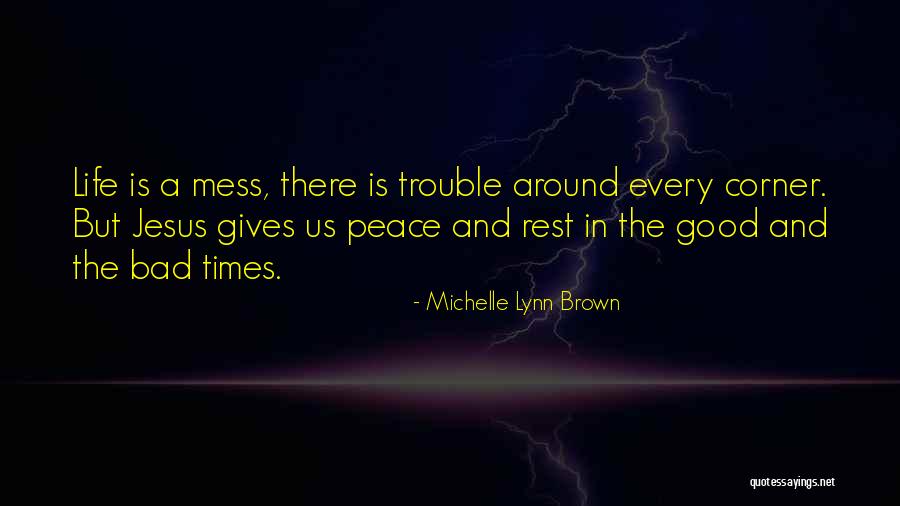 Life Good Quotes By Michelle Lynn Brown