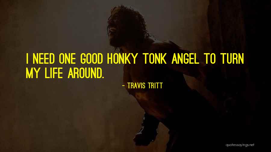 Life Good Quotes By Travis Tritt