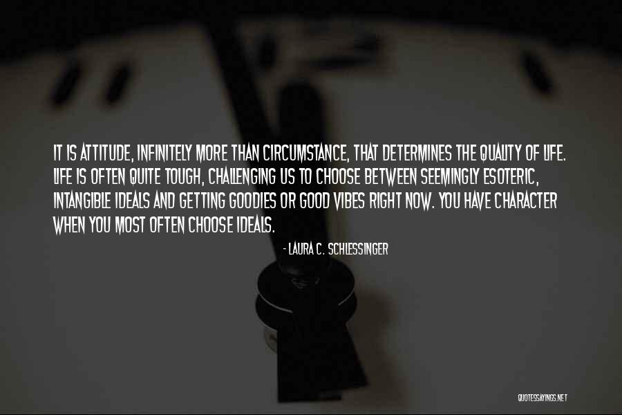 Life Good Vibes Quotes By Laura C. Schlessinger Life Good Vibes Quotes By Laura C. Schlessinger