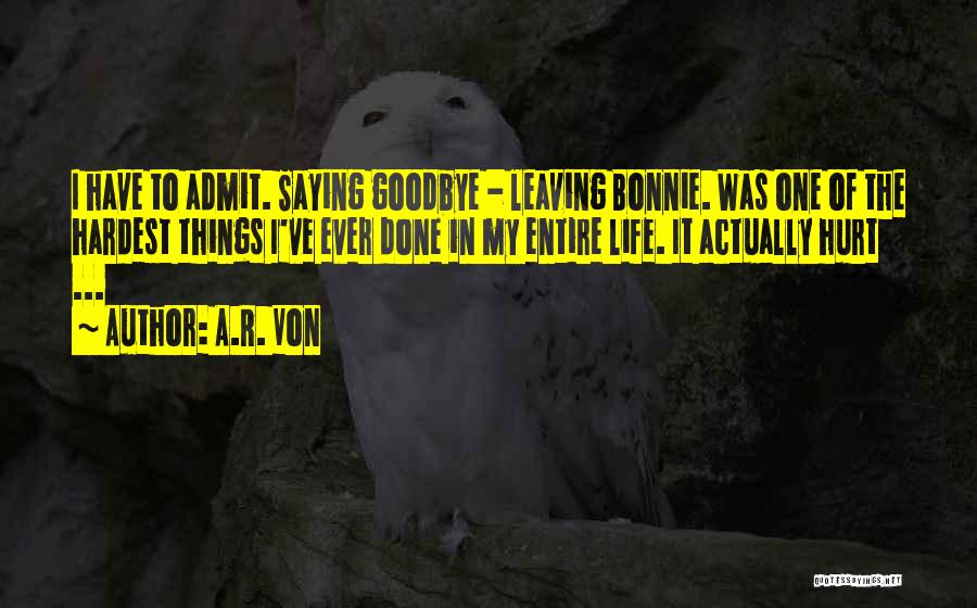 Life Goodbye Quotes By A.R. Von