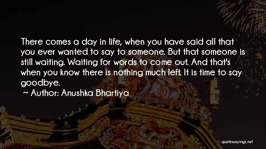 Life Goodbye Quotes By Anushka Bhartiya