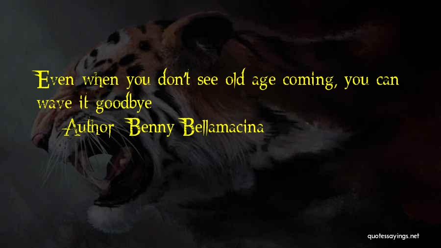 Life Goodbye Quotes By Benny Bellamacina