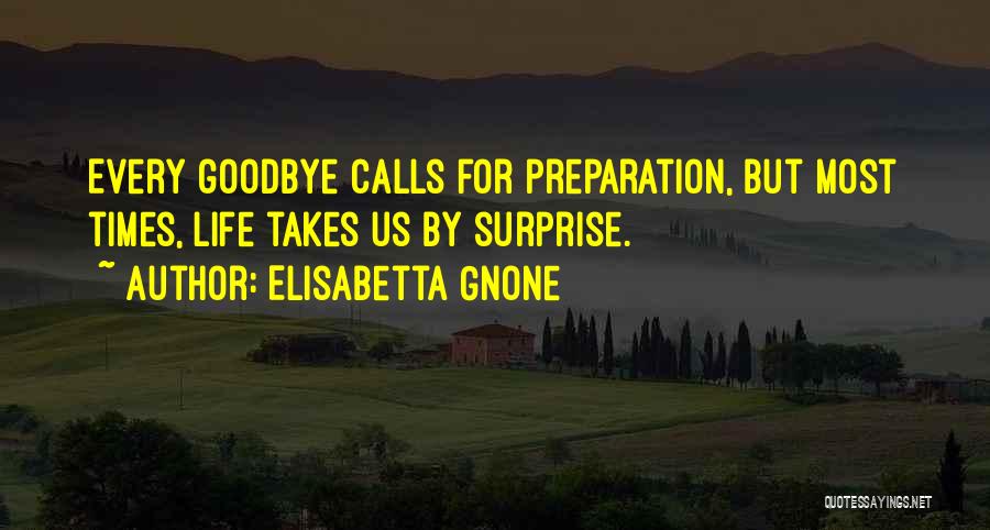 Life Goodbye Quotes By Elisabetta Gnone