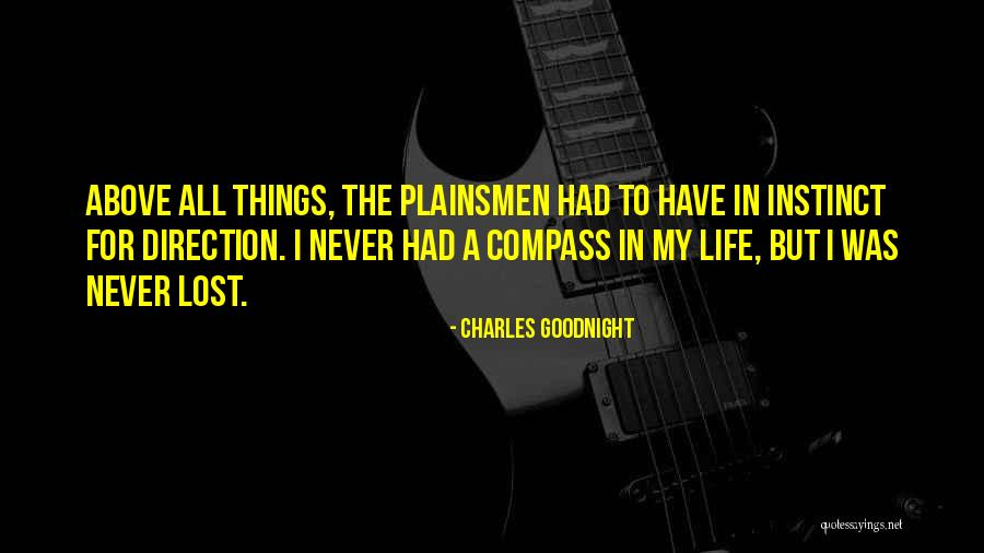 Life Goodnight Quotes By Charles Goodnight