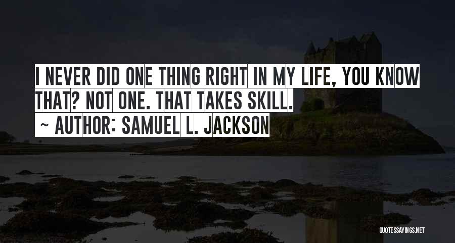Life Goodnight Quotes By Samuel L. Jackson