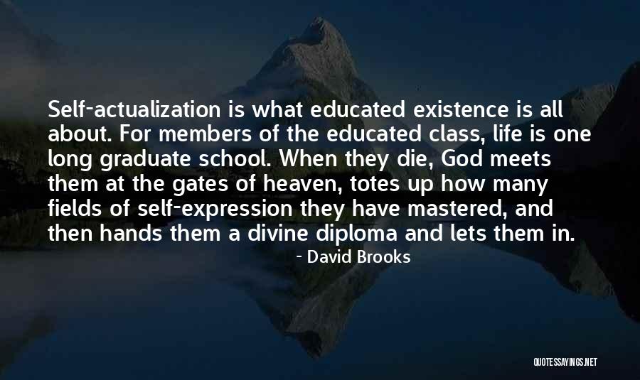 Life Graduate School Quotes By David Brooks Life Graduate School Quotes By David Brooks
