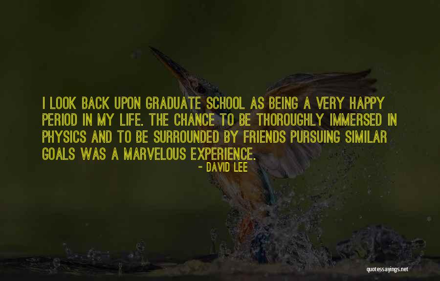 Life Graduate School Quotes By David Lee Life Graduate School Quotes By David Lee