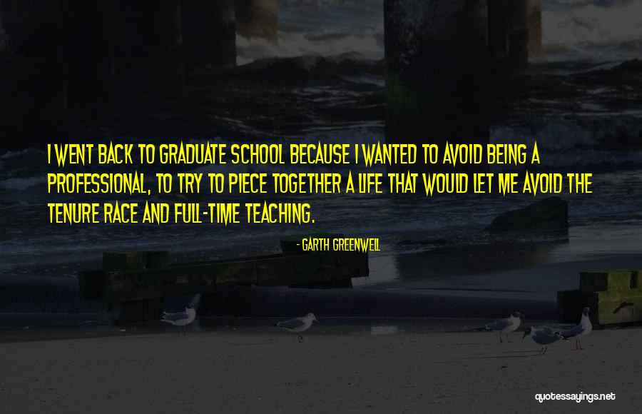 Life Graduate School Quotes By Garth Greenwell Life Graduate School Quotes By Garth Greenwell