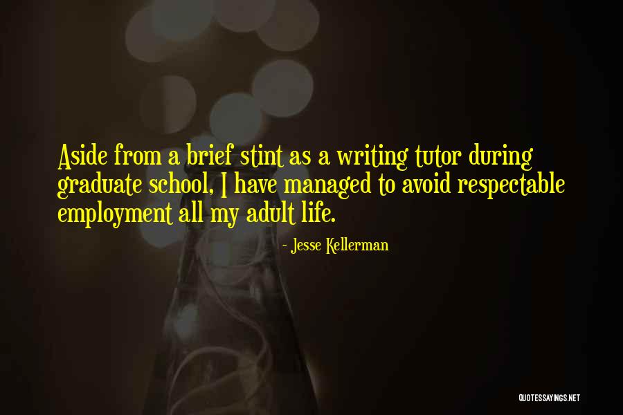 Life Graduate School Quotes By Jesse Kellerman Life Graduate School Quotes By Jesse Kellerman