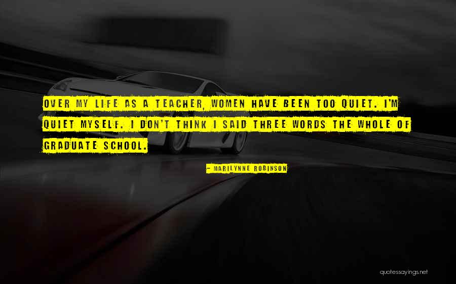 Life Graduate School Quotes By Marilynne Robinson Life Graduate School Quotes By Marilynne Robinson
