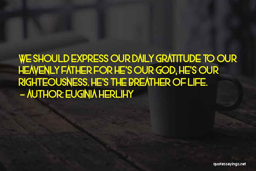 Life Gratitude Quotes By Euginia Herlihy