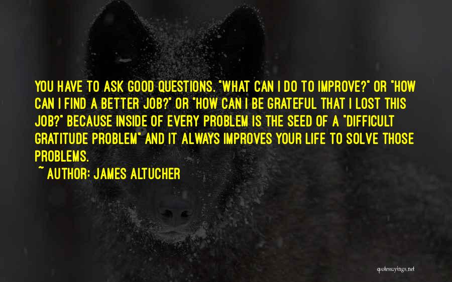 Life Gratitude Quotes By James Altucher