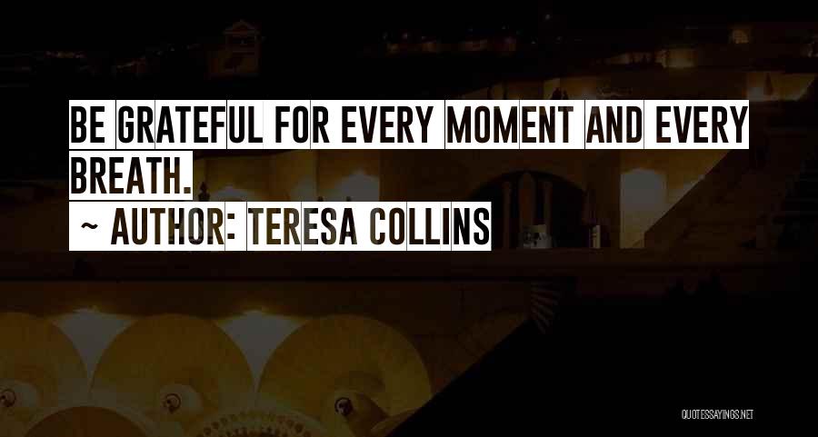 Life Gratitude Quotes By Teresa Collins