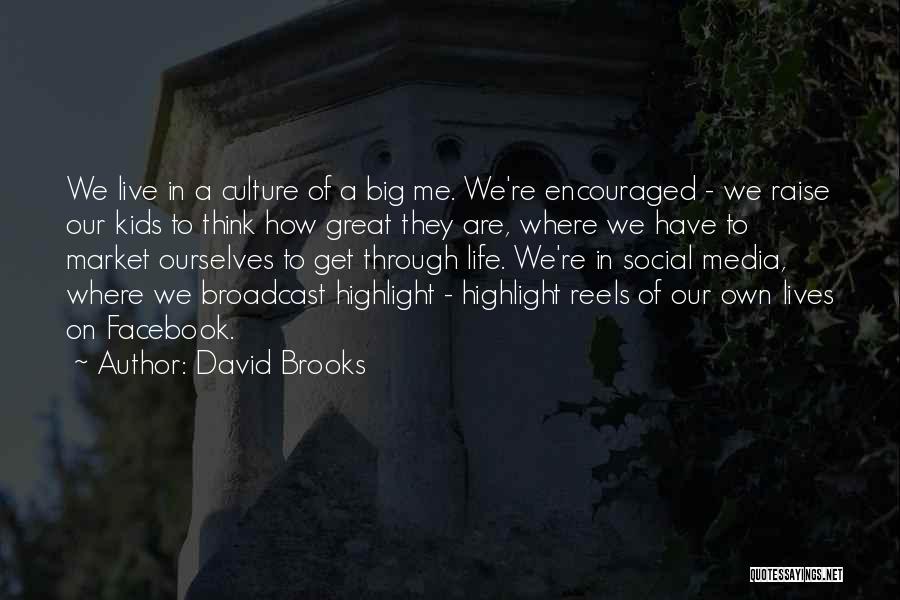 Life Great Quotes By David Brooks Life Great Quotes By David Brooks
