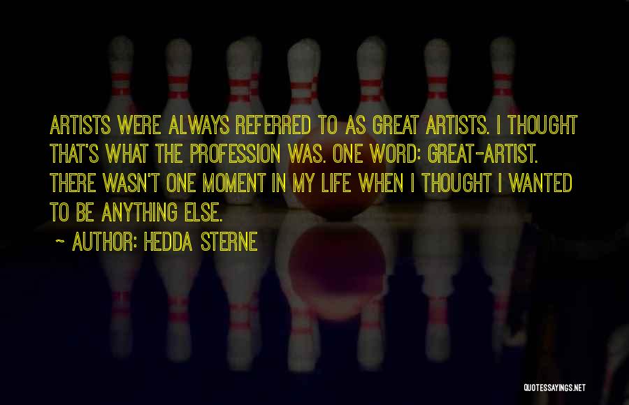 Life Great Quotes By Hedda Sterne Life Great Quotes By Hedda Sterne